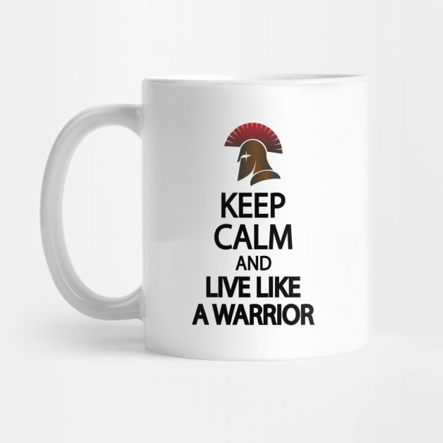 Keep calm and live like a warrior by It'sMyTime